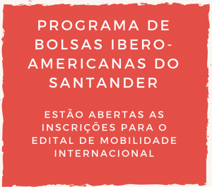 Leia mais sobre o artigo Edital de bolsas Ibero-Americanas Santander 2019