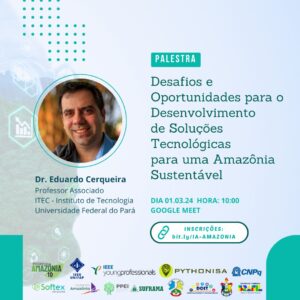 Leia mais sobre o artigo PALESTRA: Desafios e Oportunidades para o Desenvolvimento de Soluções Tecnológicas para uma Amazônia Sustentável