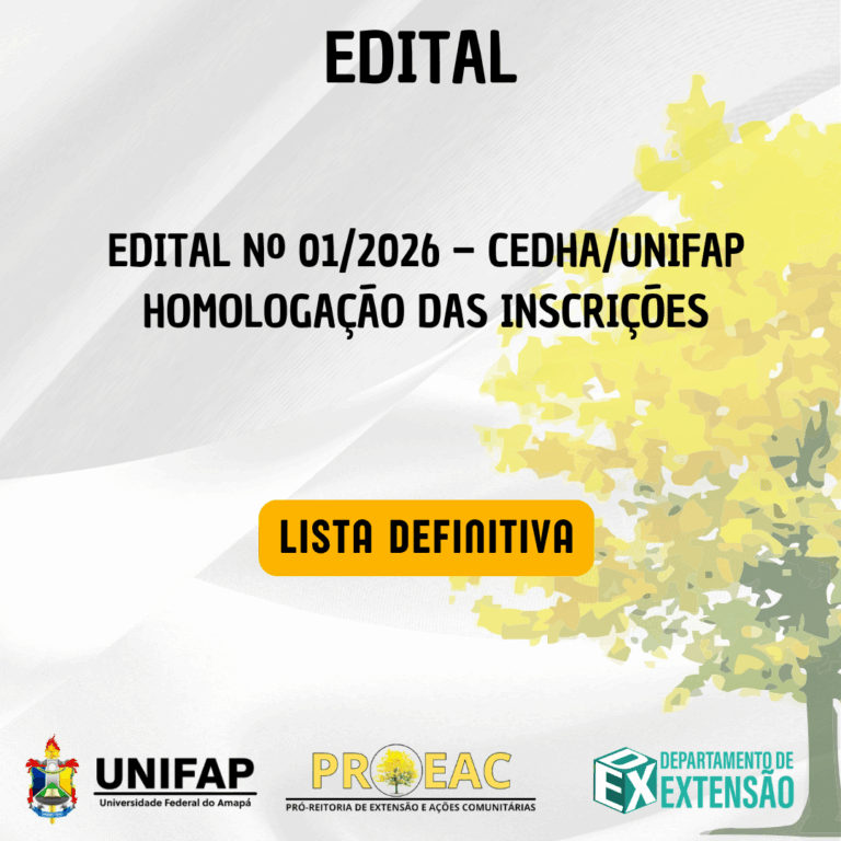 Leia mais sobre o artigo EDITAL Nº 01/2026 – CEDHA/UNIFAP HOMOLOGAÇÃO DAS INSCRIÇÕES – LISTA DEFINITIVA