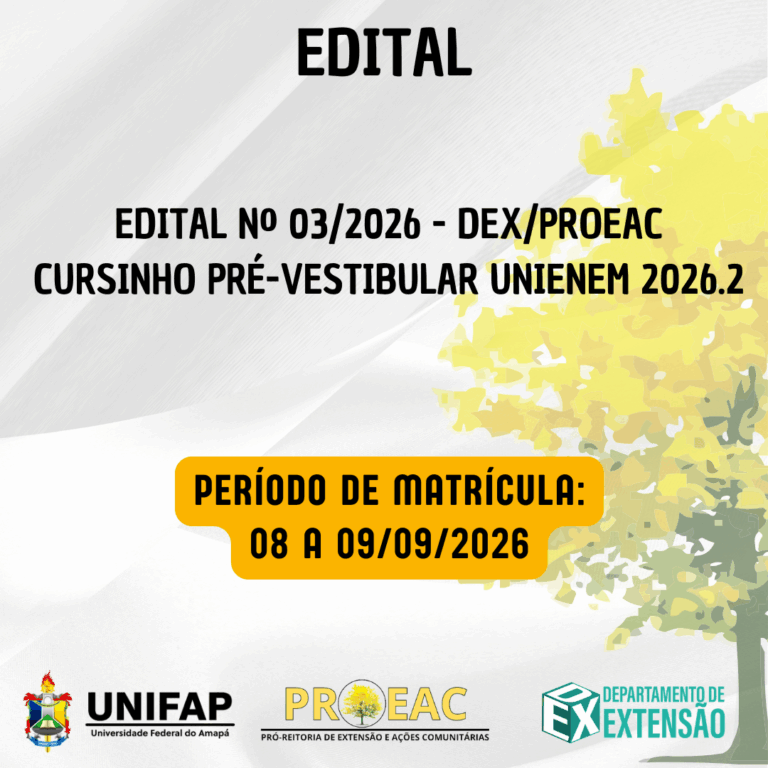 Leia mais sobre o artigo EDITAL N° 03/DEX/PROEAC/UNIFAP – Cursinho Pré-Vestibular UniENEM 2026.2