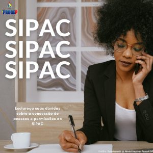 Leia mais sobre o artigo DAP esclarece dúvidas sobre a Concessão de Acessos e permissões no SIPAC