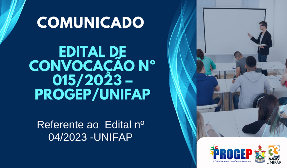 Você está visualizando atualmente COMUNICADO: EDITAL DE CONVOCAÇÃO Nº 015/2023 – PROGEP/UNIFAP