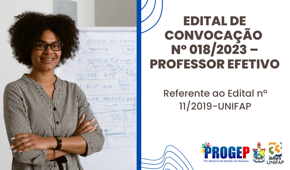 Você está visualizando atualmente EDITAL DE CONVOCAÇÃO Nº 018/2023 – PROFESSOR EFETIVO – Edital nº 11/2019-UNIFAP