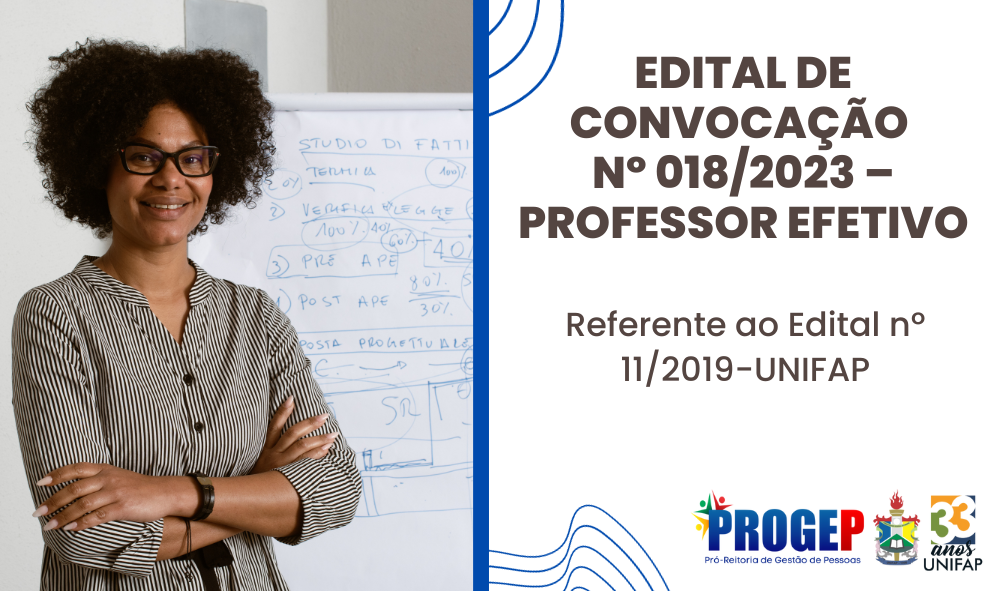 Leia mais sobre o artigo EDITAL DE CONVOCAÇÃO Nº 018/2023 – PROFESSOR EFETIVO – Edital nº 11/2019-UNIFAP