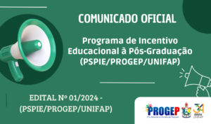 Leia mais sobre o artigo COMUNICADO: Programa de Incentivo Educacional à Pós-Graduação (PSPIE/PROGEP/UNIFAP) – EDITAL Nº 01/2024 – (PSPIE/PROGEP/UNIFAP)