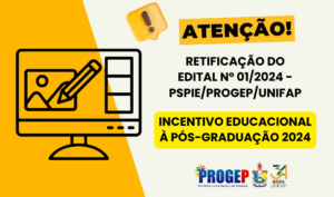 Leia mais sobre o artigo RETIFICAÇÃO DO EDITAL Nº 01/2024 – PSPIE/PROGEP/UNIFAP