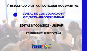 Leia mais sobre o artigo 1º RESULTADO EXAME DOCUMENTAL – EDITAL Nº 004/2023 – UNIFAP – PROFESSOR SUBSTITUTO