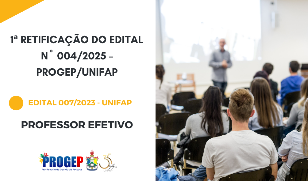 Você está visualizando atualmente 1ª RETIFICAÇÃO DO EDITAL Nº 004/2025 – PROGEP/UNIFAP – PROFESSOR EFETIVO – EDITAL 007/2023 – UNIFAP