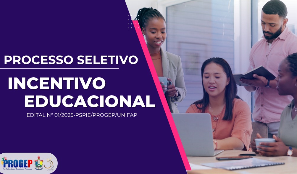 No momento, você está visualizando EDITAL Nº 01/2025 – PSPIE/PROGEP/UNIFAP PROCESSO SELETIVO PARA O PROGRAMA DE INCENTIVO EDUCACIONAL À PÓS-GRADUAÇÃO STRICTO SENSU-TÉCNICO-ADMINISTRATIVOS EM EDUCAÇÃO