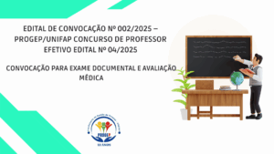 Leia mais sobre o artigo EDITAL DE CONVOCAÇÃO Nº 002/2025-PROGEP/UNIFAP-PROFESSOR EFETIVO EDITAL Nº 04/2025