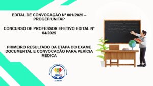 Leia mais sobre o artigo EDITAL DE CONVOCAÇÃO Nº 001/2025 – PROGEP/UNIFAP CONCURSO DE PROFESSOR EFETIVO EDITAL Nº 04/2025   PRIMEIRO RESULTADO DA ETAPA DO EXAME DOCUMENTAL E CONVOCAÇÃO PARA PERÍCIA MÉDICA