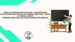 Leia mais sobre o artigo EDITAL DE CONVOCAÇÃO Nº 007/2025 – PROGEP/UNIFAP  DO PROCESSO SELETIVO DE PROFESSOR SUBSTITUTO – EDITAL Nº 005/2024 – UNIFAP PRIMEIRO RESULTADO DA ETAPA DO EXAME DOCUMENTAL
