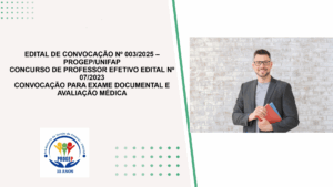 Leia mais sobre o artigo EDITAL DE CONVOCAÇÃO Nº 003/2025 – PROGEP/UNIFAP CONCURSO DE PROFESSOR EFETIVO EDITAL Nº 07/2023 CONVOCAÇÃO PARA EXAME DOCUMENTAL E AVALIAÇÃO MÉDICA