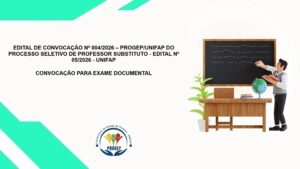 Leia mais sobre o artigo EDITAL DE CONVOCAÇÃO Nº 004/2026 – PROGEP/UNIFAP DO PROCESSO SELETIVO DE PROFESSOR SUBSTITUTO – EDITAL Nº 05/2026 – UNIFAP CONVOCAÇÃO PARA EXAME DOCUMENTAL