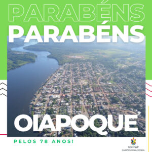 Leia mais sobre o artigo Campus Oiapoque – UNIFAP parabeniza o aniversário do município de Oiapoque