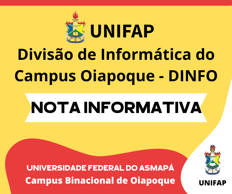 Você está visualizando atualmente Nota Informativa da Divisão de Informática do Campus Oiapoque – DINFO
