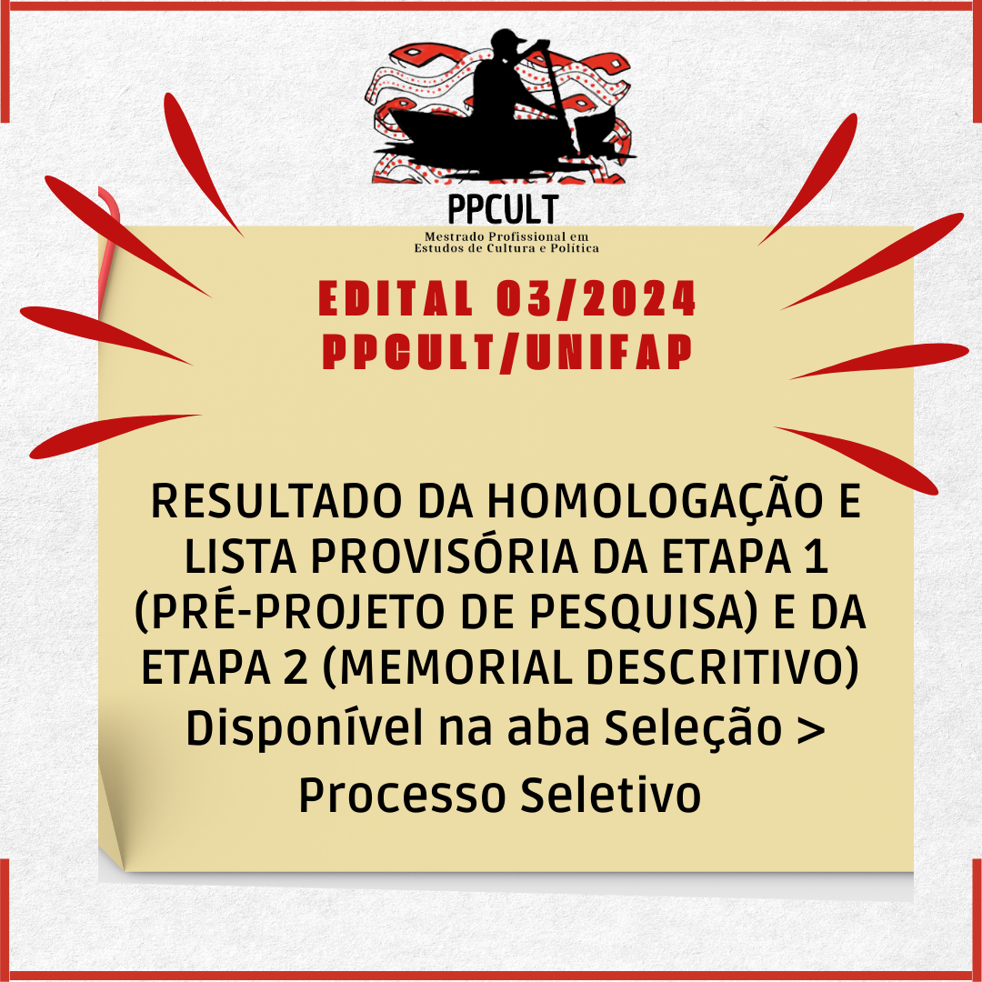 Leia mais sobre o artigo Edital n.º 03/2024  PPCULT/UNIFAP – Resultado da Homologação e Lista Provisória da Etapa 1 (pré-projeto de pesquisa) e Etapa 2 (memorial descritivo).