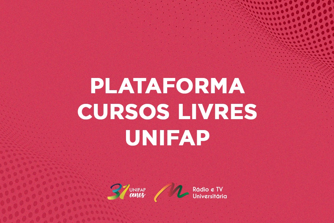 Você está visualizando atualmente Conheça a Plataforma de Cursos Livres da UNIFAP