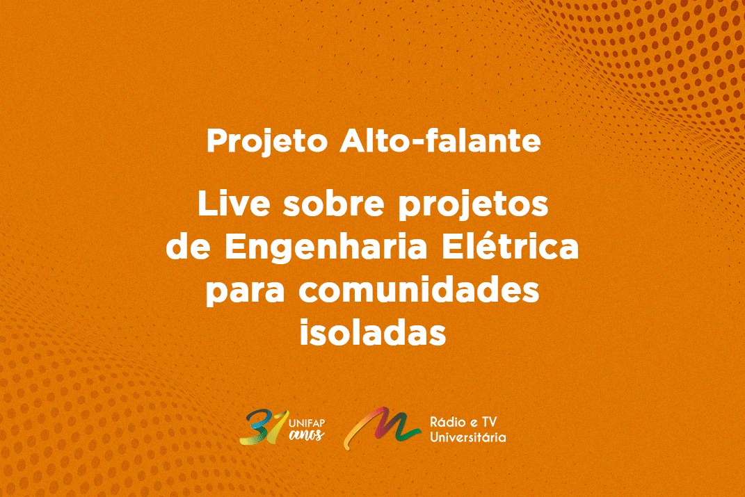 Você está visualizando atualmente Projeto Alto-Falante realiza live sobre projetos de Engenharia Elétrica para comunidades isoladas