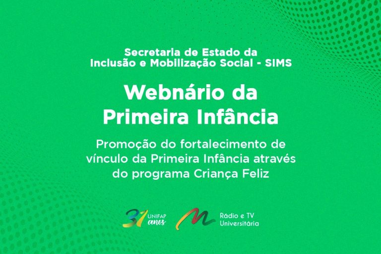 SIMS promove Webnário da Primeira Infância: promoção do fortalecimento de vínculo da Primeira Infância através do Programa Criança Feliz