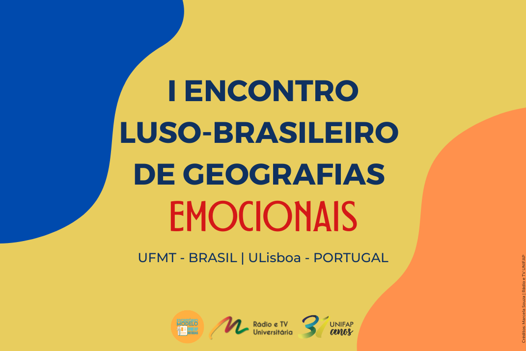 Você está visualizando atualmente UFMT e ULisboa promovem I Encontro luso-brasileiro de Geografias Emocionais 