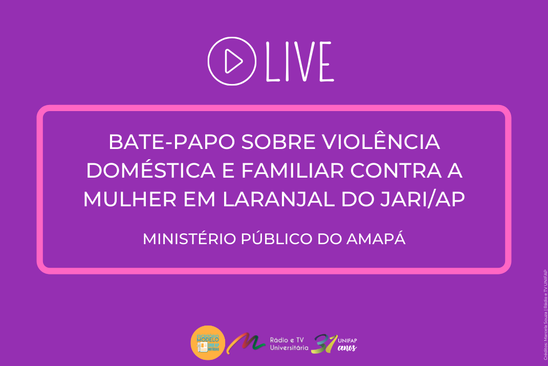 Você está visualizando atualmente MPAP realiza live sobre violência doméstica no município de Laranjal do Jari