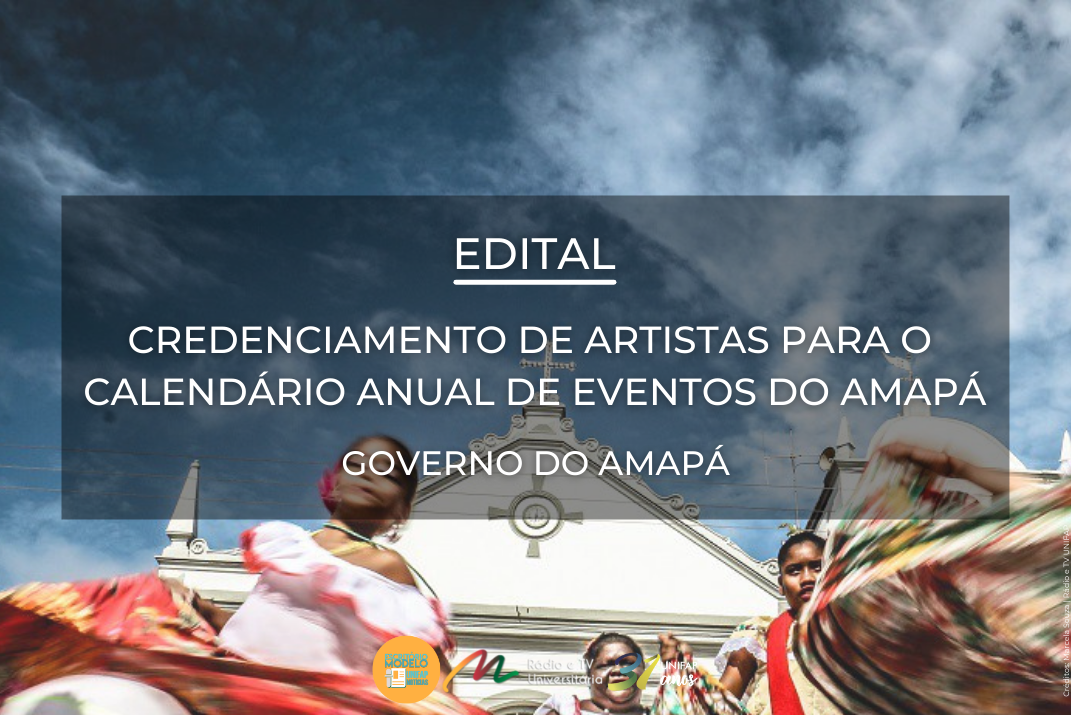 Você está visualizando atualmente Governo do Amapá lança edital para promover atrações artísticas e culturais do estado