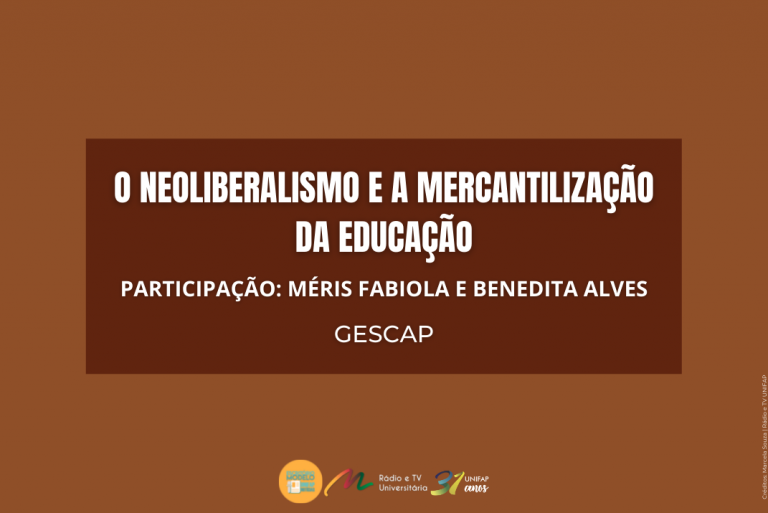 Read more about the article “Neoliberalismo e a Mercantilização da Educação” é tema de encontro online realizado pelo GESCAP