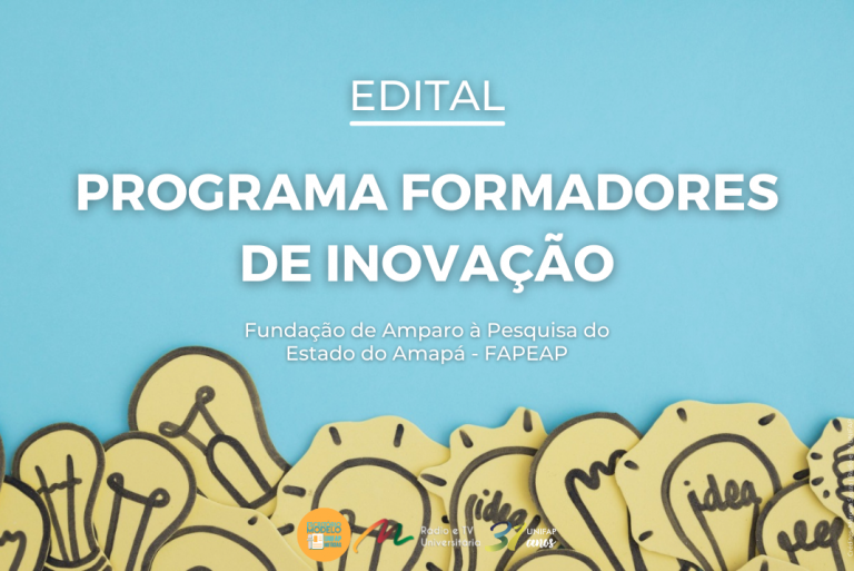 FAPEAP lança edital de seleção para o programa Formadores de Inovação