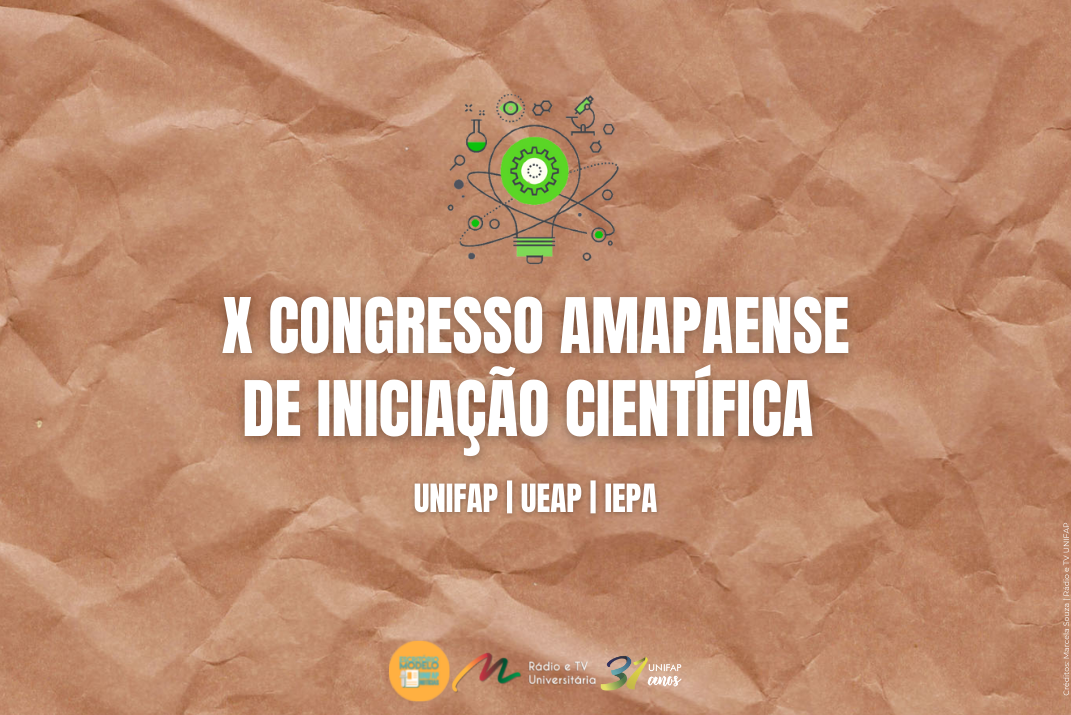 Você está visualizando atualmente UNIFAP e UEAP realizam X Congresso Amapaense de Iniciação Científica