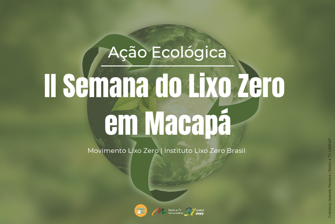 Você está visualizando atualmente II Semana do Lixo Zero acontece em Macapá