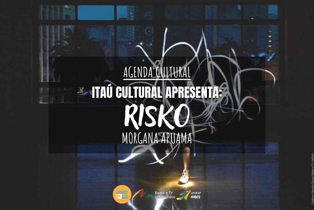 You are currently viewing Agenda Cultural: Morgana Apuama exibe o espetáculo “Risko” no palco virtual