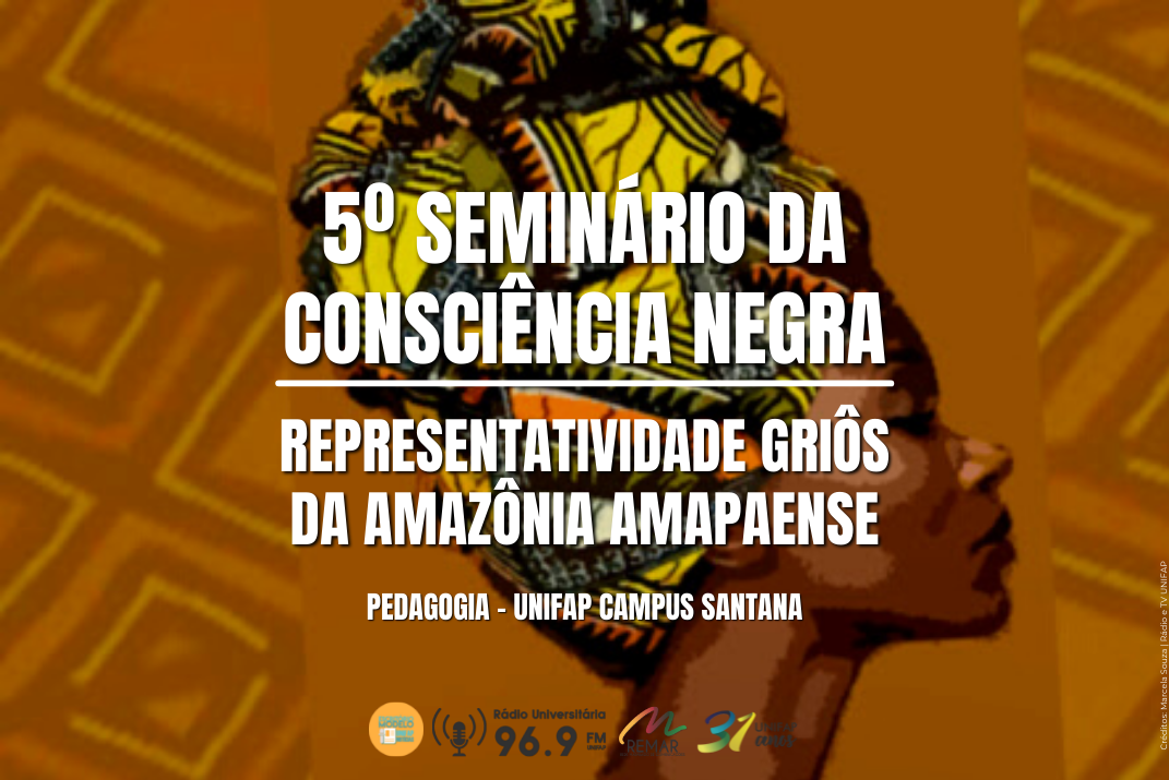 Curso de Pedagogia da UNIFAP realiza evento sobre as representatividades Griôs da Amazônia Amapaense