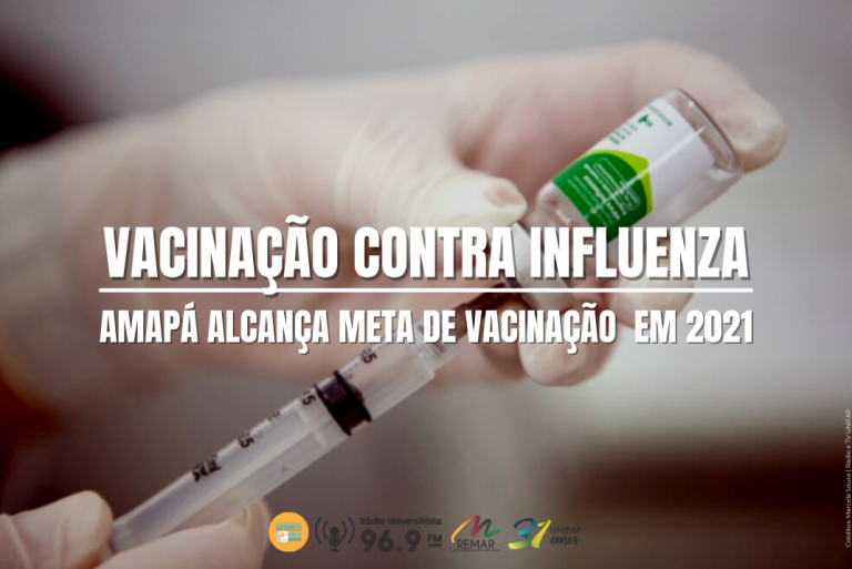 Amapá alcança meta de vacinação contra influenza em 2021
