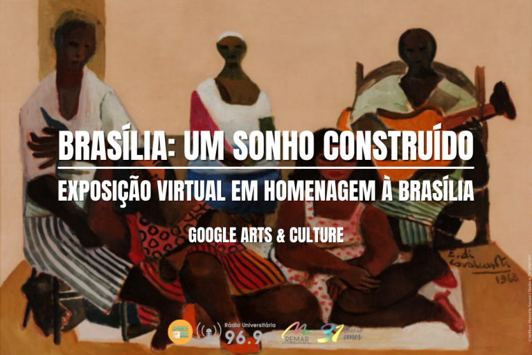 Google Arts & Culture lança mostra virtual sobre a arquitetura e a história de Brasília