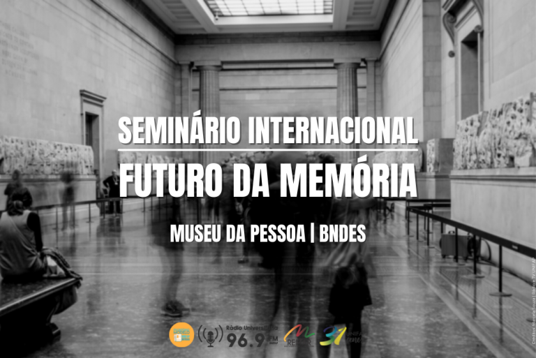 Inscrições abertas para o Seminário Internacional Futuro da Memória
