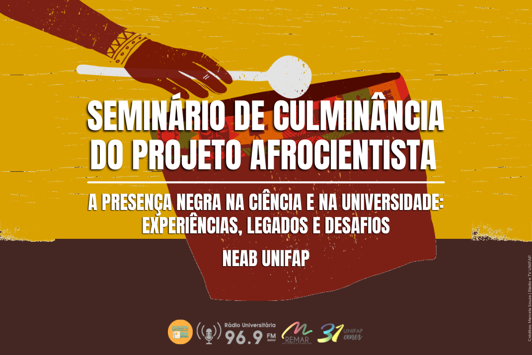 NEAB/UNIFAP realiza Seminário AfroCientista sobre a presença negra na Ciência e na Universidade