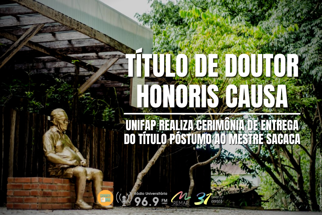 Você está visualizando atualmente UNIFAP realiza solenidade de outorga (post mortem) de título “Doutor Honoris Causa” para Raimundo dos Santos Souza, o Mestre Sacaca