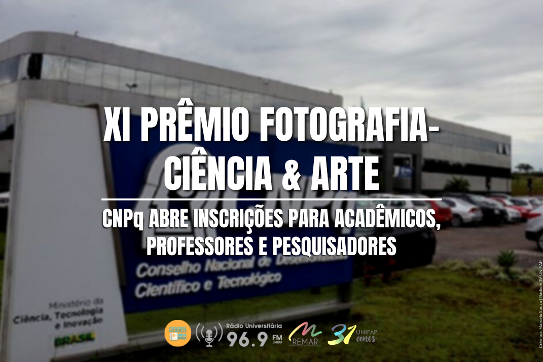 Você está visualizando atualmente CNPq abre inscrições para o XI Prêmio Fotografia-Ciência & Arte