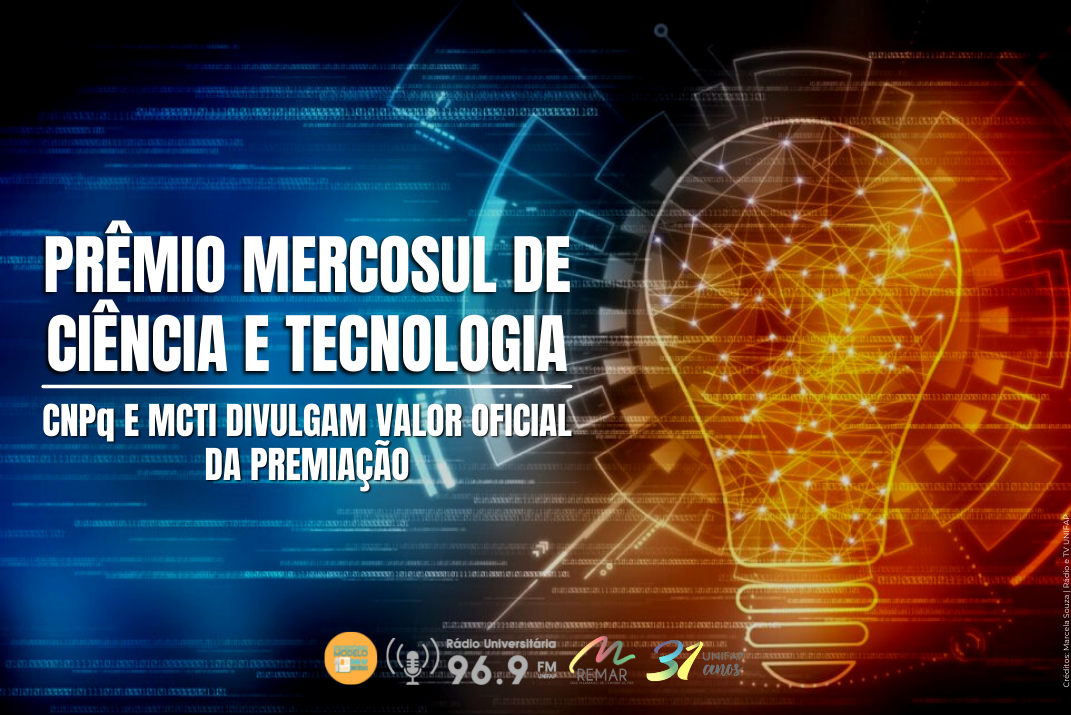 Você está visualizando atualmente CNPq e MCTI divulgam Prêmio MERCOSUL de Ciência e Tecnologia