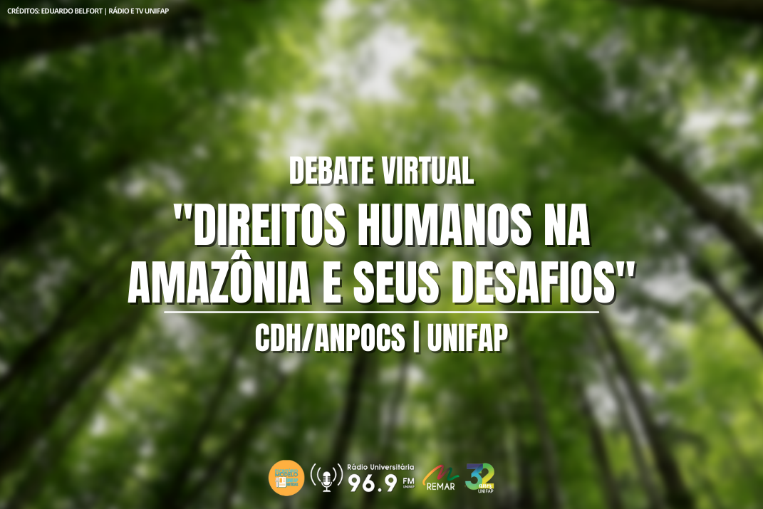 Você está visualizando atualmente Docentes da UNIFAP realizam debate virtual em parceria com o Comitê de Direitos Humanos da ANPOCS