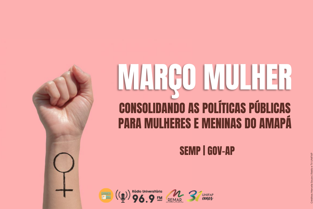 Você está visualizando atualmente “Março Mulher”: Governo do Estado do Amapá lança programação destinada ao mês das mulheres