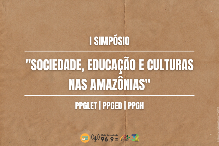 Read more about the article PPGLET, PPGED e PPGH realizam o I Simpósio “Sociedade, Educação e Culturas nas Amazônias”