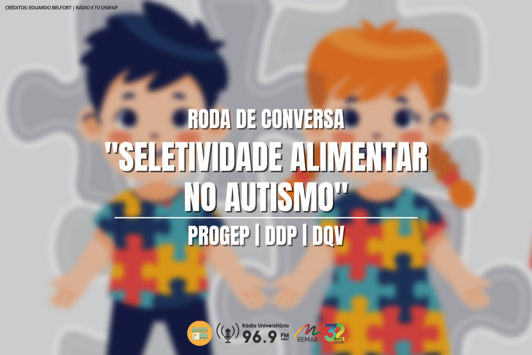 Read more about the article PROGEP, DDP e DQV realizam Roda de Conversa “Seletividade Alimentar no Autismo”