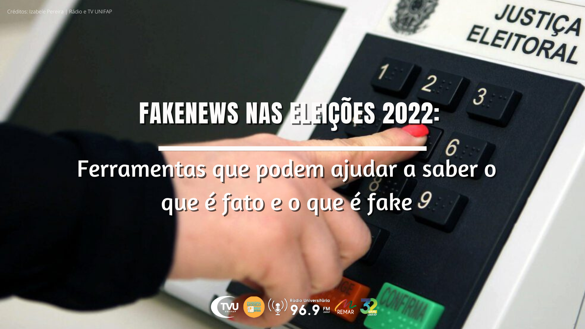Leia mais sobre o artigo Fakenews nas eleições 2022: Ferramentas que podem ajudar a saber o que é fato e o que é fake