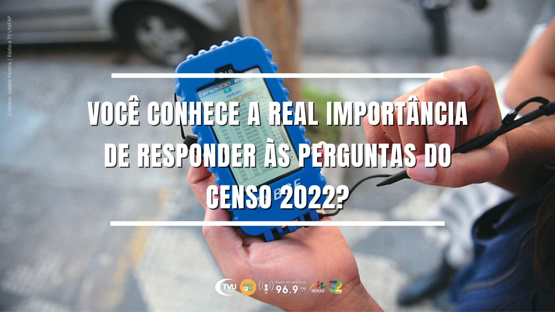 Você está visualizando atualmente Você conhece a real importância de responder às perguntas do Censo 2022?