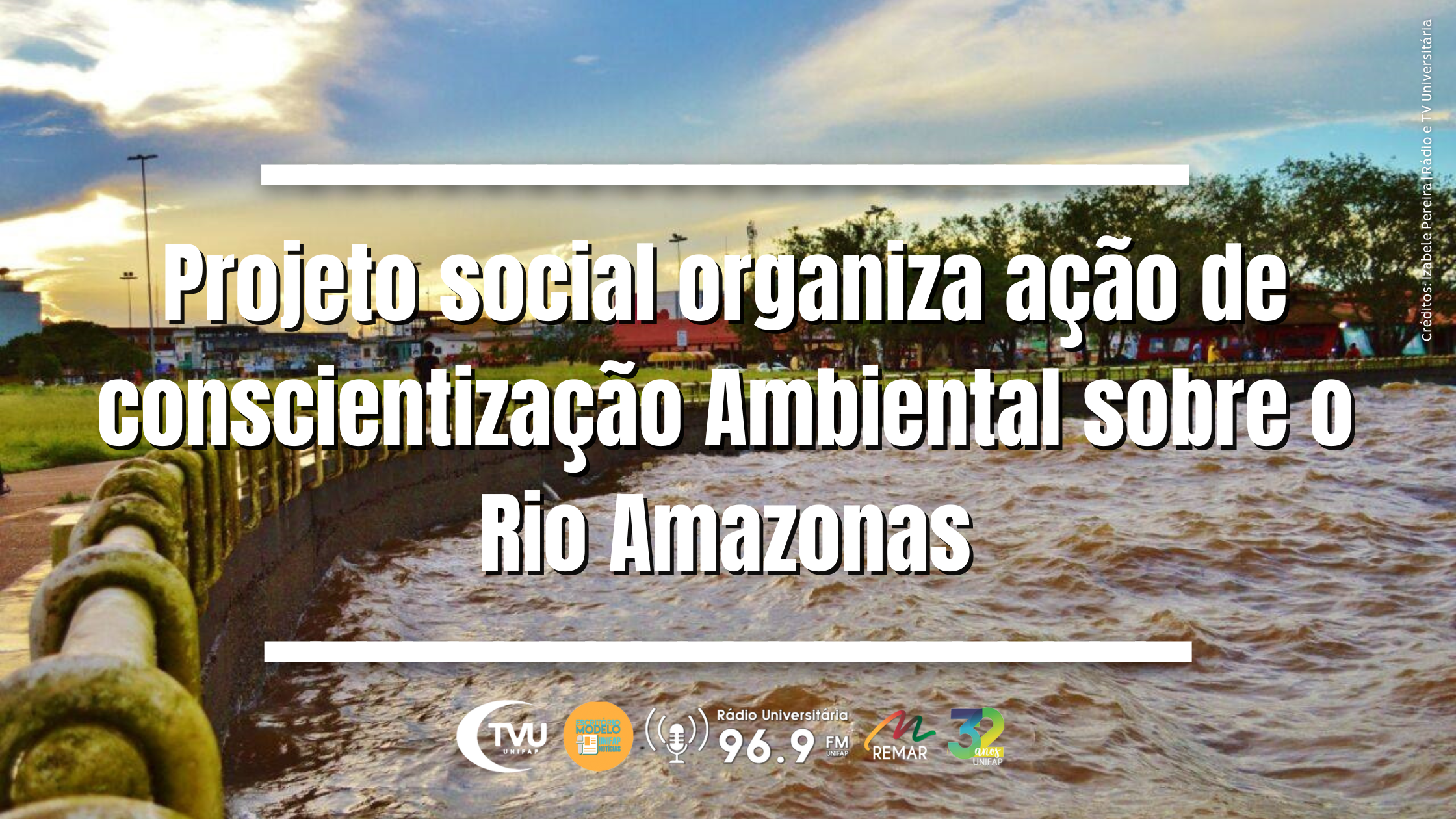 Leia mais sobre o artigo Projeto social organiza ação de conscientização Ambiental sobre o Rio Amazonas