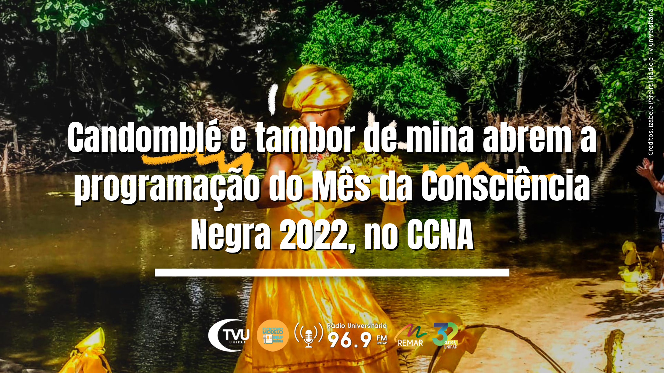 Read more about the article Candomblé e tambor de mina abrem a programação do Mês da Consciência Negra 2022, no CCNA